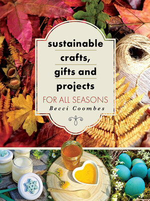 cover image of Sustainable Crafts, Gifts and Projects for All Seasons